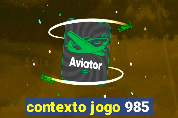 contexto jogo 985